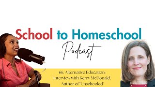 66 Alternative Education Interview with Kerry McDonald Author of quotUnschooledquot [upl. by Eignat]