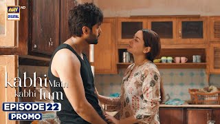 Kabhi Main Kabhi Tum Episode 22  Promo  Fahad Mustafa  Hania Aamir  ARY Digital [upl. by Yelssew]