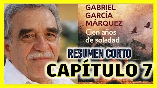 Cien Años De Soledad Resumen Corto Por Capitulos  Capitulo 7 [upl. by Carlyle]