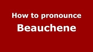 How to pronounce Beauchene FrenchFrance  PronounceNamescom [upl. by Aynas676]