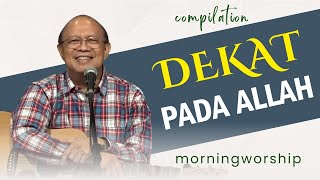 DEKAT PADA ALLAH  MORNING WORSHIP COMPILATION  10 NOVEMBER 2023 [upl. by Emlynne]