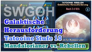 SWGOH  Galaktische Herausforderung  Tatooine  Stufe 10  Mandalorianer vs Rebellen [upl. by Ennaoj101]