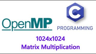 1024 Matrix Multiplication using C and OpenMP [upl. by Sorenson]