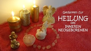 Gedanken zur HEILUNG des quotInneren Neugeborenenquot [upl. by Ati]