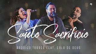 Santo Sacrifício  Rodrigo Torres feat Colo de Deus Clipe Oficial [upl. by Agamemnon]