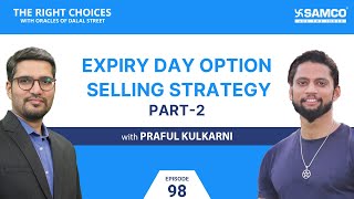 Expiry Day Option Selling Strategy  Part 2  Strategy for Expiry Day  Options trading  Samco [upl. by Ytineres22]