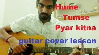 Hume Tumse Pyaar Kitna  ACOUSTIC UNPLUGGED COMPLETE GUITAR LESSON EASY VERSION [upl. by Ahsini]