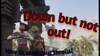 Conan Exiles Down But Not Out  Save that favorite thrall [upl. by Andriette]