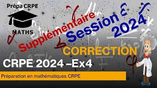 CRPE 20242025SupplémentaireCorrigéMathématiquesExercice 4 [upl. by Naraa]