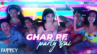 Ghar Pe Party Hai  Farrey  Alizeh  Badshah  Aastha Gill  SachinJigar  Mellow D [upl. by Pierrepont]