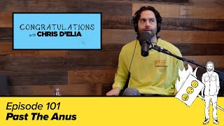 Congratulations Podcast w Chris DElia  EP101  Past the Anus [upl. by Bedell]