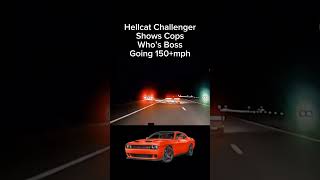 Hellcat Challenger Shows Cops Who’s Boss Going 150mph  Cops vs Hellcats  See Ya Later hellcats [upl. by Jobi719]