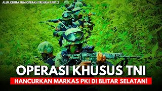 KISAH PENUMPASAN SISASISA PKI DI BLITAR SELATAN PASCA G30SPKI  Alur Cerita Film Operasi Trisula [upl. by Cammi775]