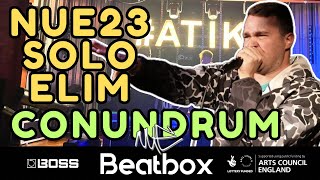 Conundrum  Solo Elimination  2023 NUE Beatbox Battles [upl. by Nnylaj]