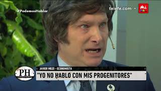 Javier Milei quotMis padres no existen para míquot  PH Podemos Hablar [upl. by Sachsse]