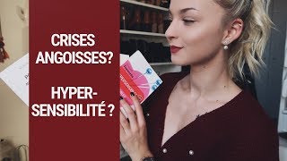 CRISES DANGOISSES Hypersensibilité  COMMENT FAIRE [upl. by Yrret]