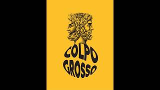 Colpo Grosso [upl. by Range]