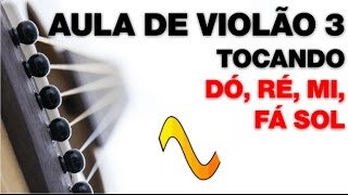 Aula de Violão nº 3  Como tocar as Notas Musicais no Violão Dó Ré Mi Fá Sol [upl. by Anaibaf474]