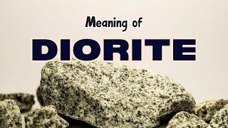 What is the meaning of Diorite [upl. by Nogras]