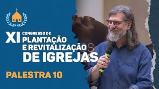 XI Congresso de Plantação e Revitalização de Igrejas  Pr Carlito Paes  Palestra 10  IPP [upl. by Silma892]