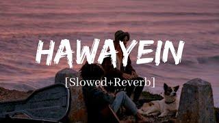 Hawayein  Arijit Singh Song  Slowed and Reverb Lofi Mix [upl. by Lavina730]