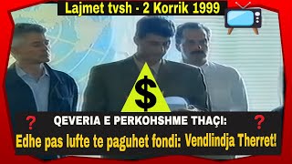 Lajmet tvsh 2 Korrik 1999  Edhe paslufte obligim pagesa e fondit quotVendlindja therretquot Hashim Thaçi [upl. by Dolores]