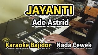 Jayanti  Ade Astrid Karaoke Bajidor Nada Cewek  Style Manual KORG PA300 [upl. by Atarman885]