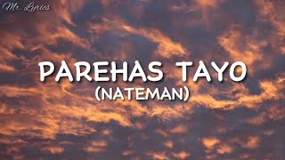 Parehas Tayo  Nateman Lyrics [upl. by Albie673]