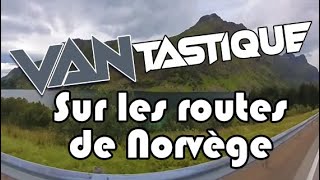 Routes de Norvège en VANtastique [upl. by Siletotsira]