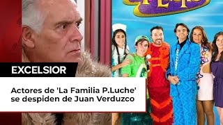 Actores de La Familia P Luche se despiden de Juan Verduzco [upl. by Netsrek404]