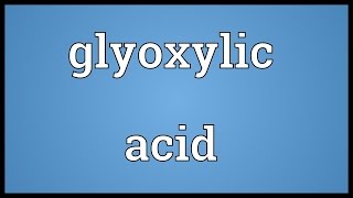 Glyoxylic acid Meaning [upl. by Simona]