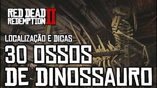 RED DEAD REDEMPTION 2  TODOS OS 30 OSSOS DE DINOSSAURO LOCALIZAÃ‡ÃƒO E DICAS [upl. by Yasnil740]