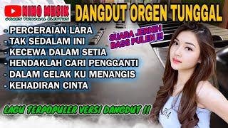 DANGDUT ORGEN TUNGGAL NINO MUSIK❗LAGU TERVIRAL VERSI DANGDUT ❗Perceraian lara Tak sedalam ini [upl. by Nemhauser]