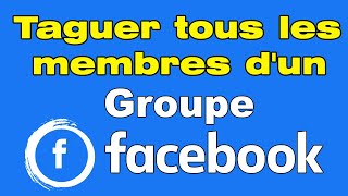 Comment identifier tous les membres dun groupe Facebook taguer tout le monde [upl. by Vasily594]