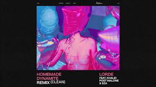 Homemade Dynamite REMIX CLEAN  Lorde feat Khalid Post Malone amp SZA [upl. by Anum109]