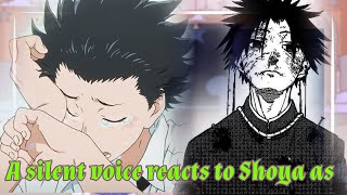 past silent voice react to shoya as Uruma Shun [upl. by Ebneter]