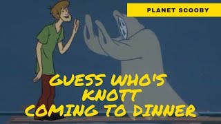 Guess Whos Knott Coming to Dinner  Planet Scooby Reviews [upl. by Garreth]