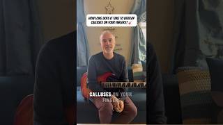 How long does it take to develop calluses on your fingers when starting to play guitar guitar [upl. by Ranger]