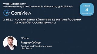 Webinarsorozat 2rész  CoreView Hogyan lehet könnyebb és biztonságosabb az M365öd a CoreViewval [upl. by Xirtaeb220]