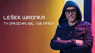 Lešek Wronka  TY ZAKOCHAJ SIĘ WE MNIE Official Music Video [upl. by Caldeira637]