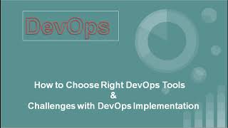 DevOps How to Choose Right DevOps Tools ampChallenges with DevOps Implementation [upl. by Sartin]