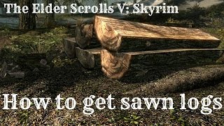 HOW TO GET SAWN LOGS  The Elder Scrolls V Skyrim Hearthfire DLC [upl. by Goldarina943]