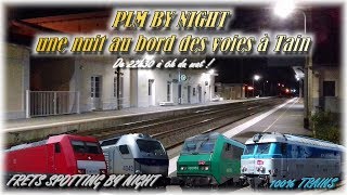 PLM BY NIGHT une nuit au bord des voies à Tain SPECIAL 800 ABONNES [upl. by Nawed231]