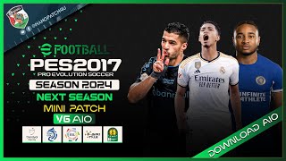 PES 2017  Next Season 2024 Mini Patch V6 AIO [upl. by Kolb]