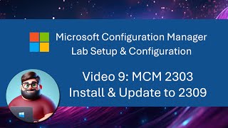 MCM SCCM Lab Setup  Video 9 MCM 2303 Install amp Update to 2309 [upl. by Clausen]