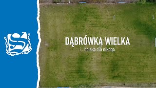 Dąbrówka Wielka i boisko dla nikogo [upl. by Bernstein737]