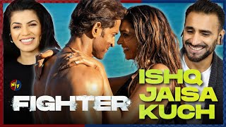 FIGHTER Ishq Jaisa Kuch Song Reaction  Hrithik Roshan Deepika Padukone  VishalSheykhar [upl. by Norod]