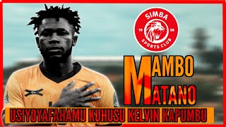 MAMBO MATANO 5 USIYOYAFAHAMU KUHUSIANA NA KELVIN KAPUMBUKIUNGO MPYA WA MNYAMA SIMBA [upl. by Mond311]