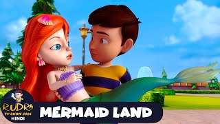 Mermaid Land  रुद्र  Rudra  Action Cartoon Episode 42  Rudra TV Show 2024 Hindi [upl. by Wernher271]