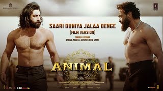 ANIMAL Saari Duniya Jalaa Denge Film Version Ranbir K Bobby D Sandeep B PraakJaani Bhushan K [upl. by Hisbe]